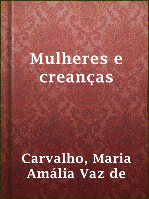 Title details for Mulheres e creanças by Maria Amália Vaz de Carvalho - Available